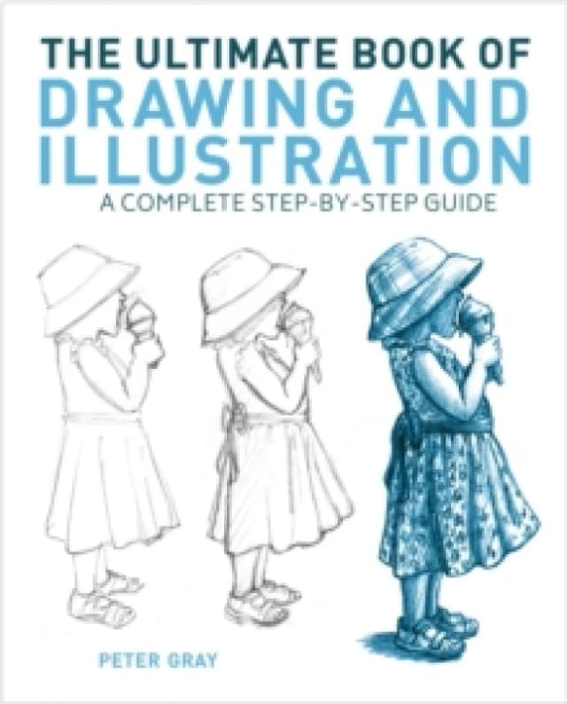 The Ultimate Book of Drawing and Illustration : A Complete Step-by-Step Guide Paperback / softback