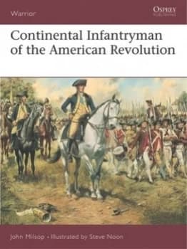 Continental Infantryman of the American Revolution by John Milsop Paperback