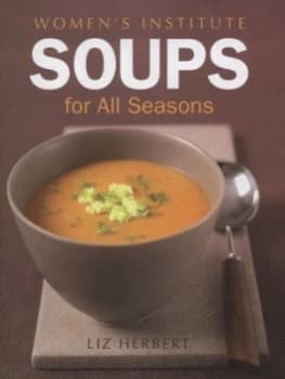 Soups for All Seasons by Liz Herbert Hardback