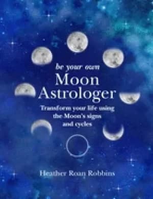 be your own moon astrologer transform your life using the moons signs and c
