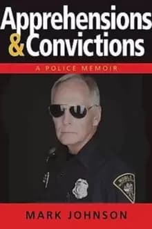 Apprehensions & Convictions: Adventures of a 50-Year-Old Rookie Cop
