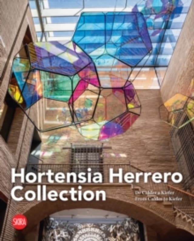 Hortensia Herrero Collection : From Calder to Kiefer Hardback