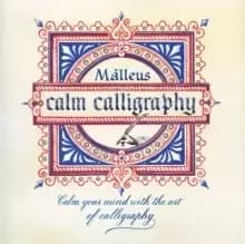 Calm Calligraphy : Calm Your Mind with the Art of Calligraphy