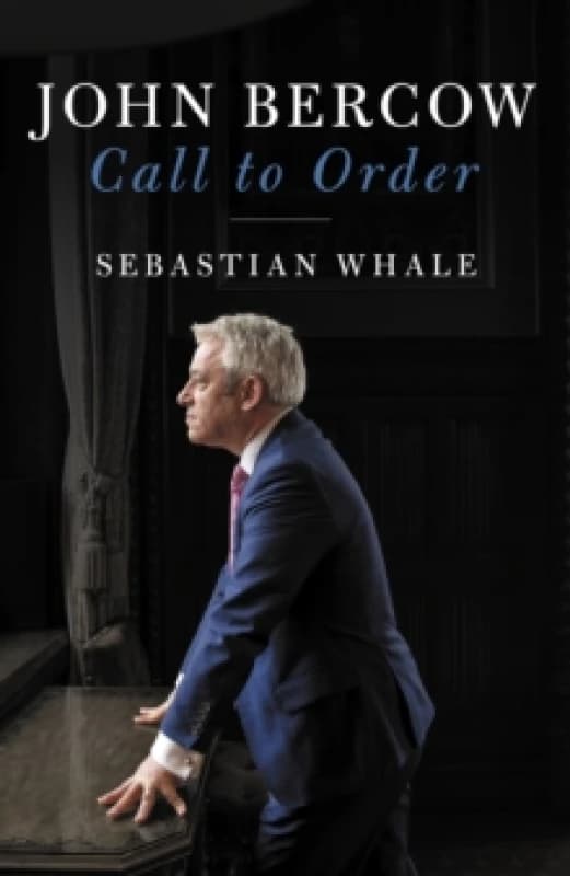 John Bercow : Call To Order Hardback