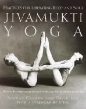 jivamukti yoga practices for liberating body and soul