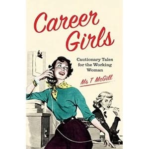 Career Girls Cautionary Tales for the Working Woman Hardback 2018