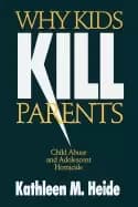 why kids kill parents child abuse and adolescent homicide