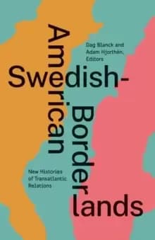 Swedish-American Borderlands : New Histories of Transatlantic Relations