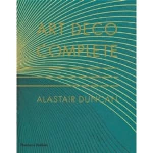 Art Deco Complete: Definitive Guide to Arts of the 1920s and1930s