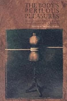 The Bodys Perilous Pleasures by Michele Aaron Paperback
