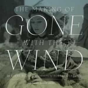 The making of Gone with the Wind by Steve Wilson