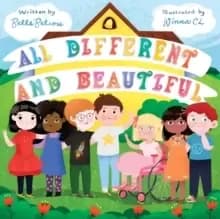 All Different and Beautiful : A Childrens Book about Diversity, Kindness, and Friendships