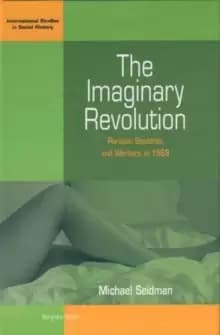 The Imaginary Revolution : Parisian Students and Workers in 1968