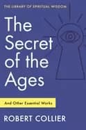 secret of the ages and other essential works library of spiritual wisdom