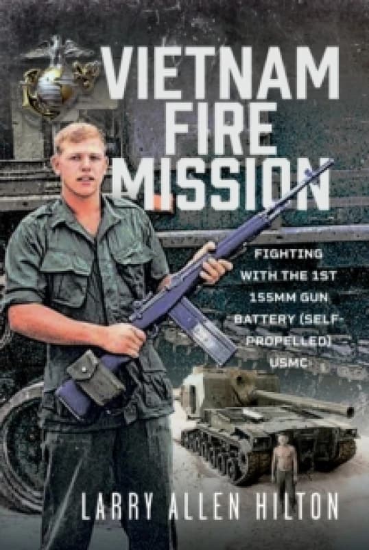 Vietnam Fire Mission. Hardback. By Larry Allen Hilton Books