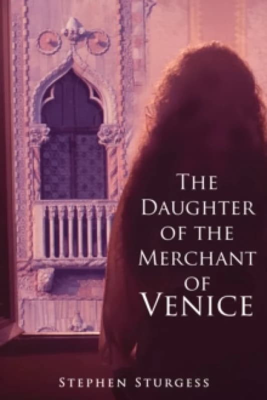 The Daughter of The Merchant of Venice. Paperback. By Stephen Sturgess Books