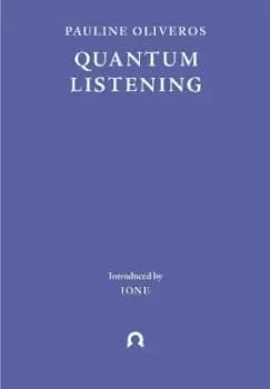 Quantum Listening by Pauline Oliveros