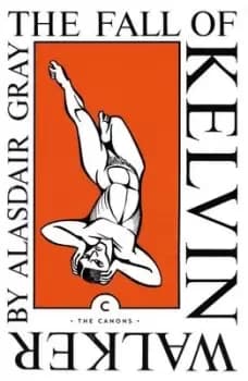 The fall of Kelvin Walker by Alasdair Gray
