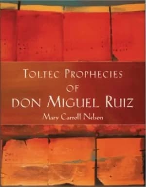The Toltec prophecies of Don Miguel Ruiz by Miguel Ruiz