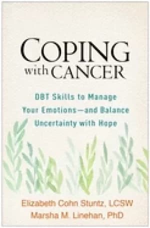 coping with cancer dbt skills to manage your emotions and balance uncertai