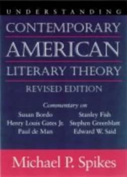 Understanding Contemporary American Literary Theory by Michael P. Spikes Paperback