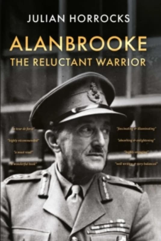 Alanbrooke The Reluctant Warrior Hardback