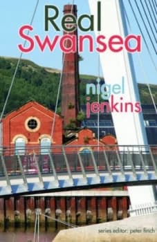 Real Swansea by Nigel Jenkins Book