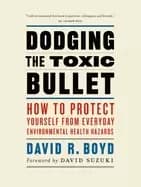 dodging the toxic bullet how to protect yourself from everyday environmenta