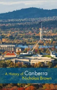 A History of Canberra by Nicholas Brown Paperback