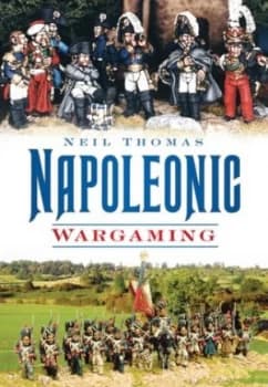 Napoleonic Wargaming by Neil Thomas Book
