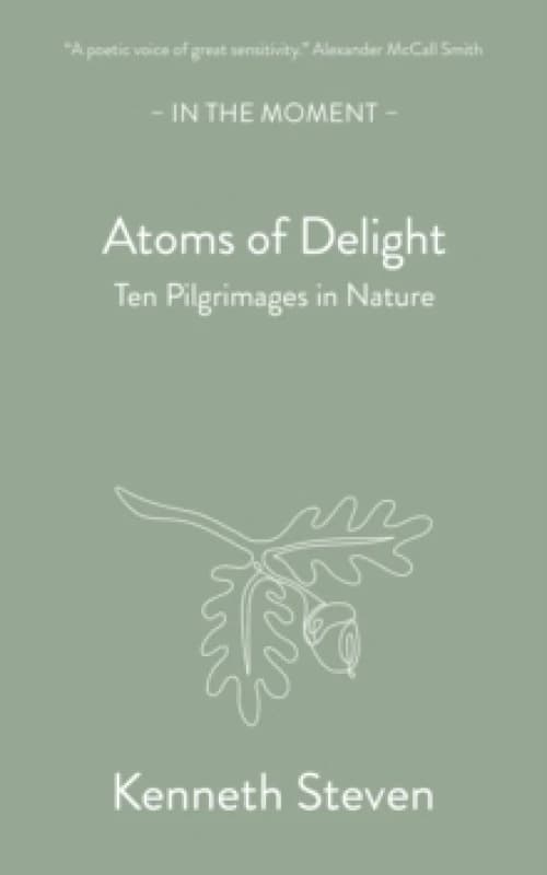 Atoms of Delight : Ten pilgrimages in nature Paperback / softback