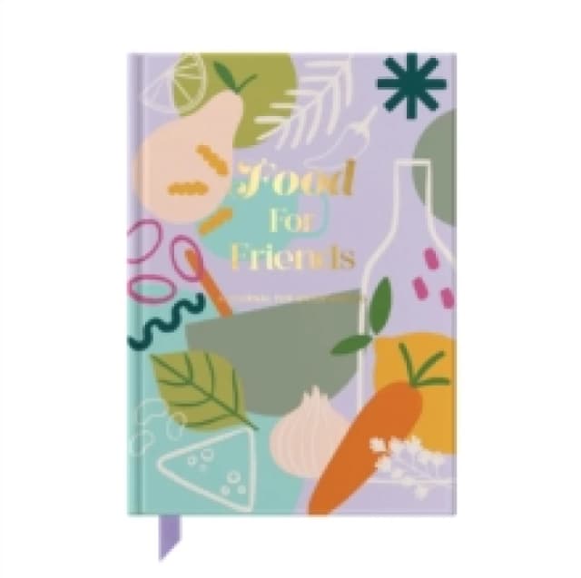 Food For Friends : A journal for those who love entertaining Hardback