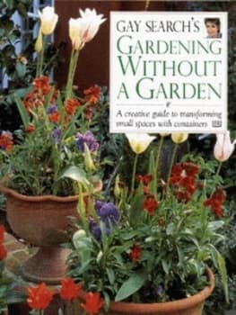 Gay Searchs Gardening Without a Garden by Gay Search Hardback