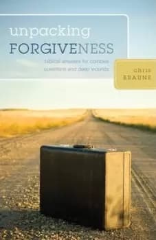 Unpacking Forgiveness by Chris Brauns