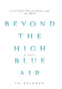 Beyond the High Blue Air : A Memoir