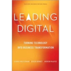 Leading Digital : Turning Technology into Business Transformation