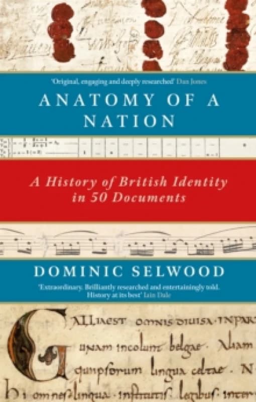 Anatomy of a Nation : A History of British Identity in 50 Documents Paperback / softback