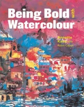 Being Bold with Watercolour by Robin Capon Paperback