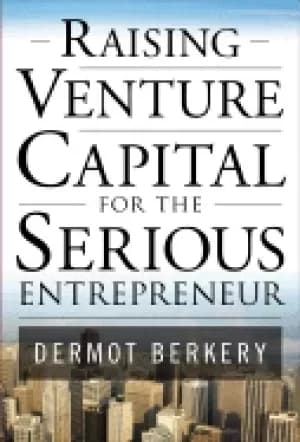 raising venture capital for the serious entrepreneur berkery dermot