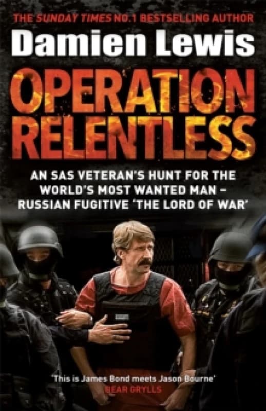 Operation Relentless : An SAS veteran's hunt for the world's most wanted man - Russian fugitive 'The Lord of War' Paperback / softback