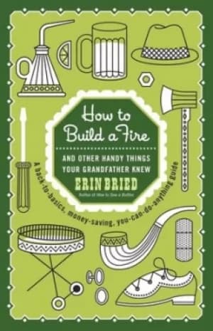 How to build a fire by Erin Bried