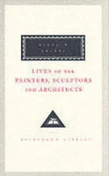 Lives of the Painters Sculptors and Architects. Vol. 1 by Giorgio Vasari Hardback