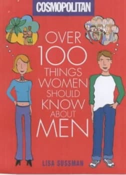 Over 100 Things Women Should Know about Men by Lisa Sussman and Cosmopolitan Hardback