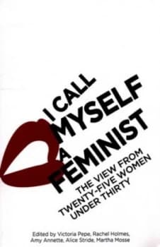 I Call Myself a Feminist by Victoria Pepe Paperback