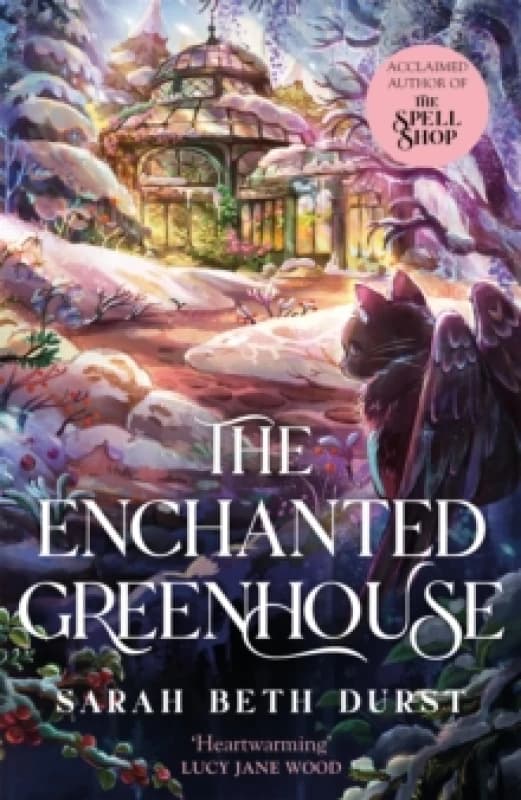 The Enchanted Greenhouse. Hardback. By Sarah Beth Durst Books