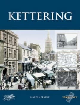 Kettering by Malpas Pearse and Francis Frith Collection Hardback