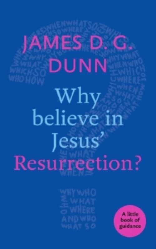 Why Believe in Jesus' Resurrection?. Paperback. By James D G Dunn, Society for Promoting Christian Knowledge Great Britain Books