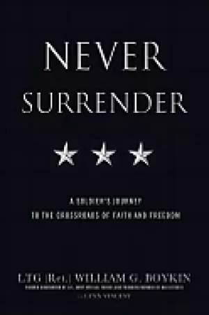 never surrender a soldiers journey to the crossroads of faith and freedom