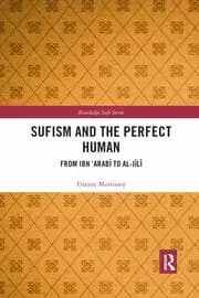 Sufism and the Perfect Human From Ibn 'Arabī to al-Jīlī