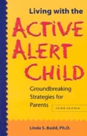 living with the active alert child groundbreaking strategies for parents